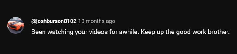 Been watching your videos for awhile. Keep up the good work brother.